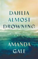 Cover of Dahlia Almost Drowning by Amanda Gale