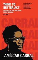 Cover of Think to Better Act Volume 1 by Amilcar Cabral