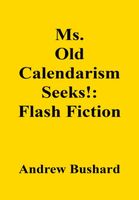 Cover of Ms. Old Calendarism Seeks! by Andrew Bushard