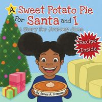 Cover of A Sweet Potato Pie for Santa and I by James A. Freeman