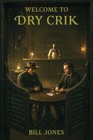 Cover of Welcome To Dry Crik by Bill Jones