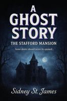 A Ghost Story - The Stafford Mansion