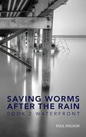 Cover of Saving Worms After the Rain - Book 2 by Paul Nelson