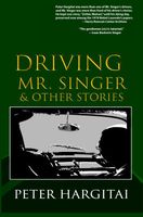 Cover of Driving Mr. Singer and Other Stories by Peter Hargitai