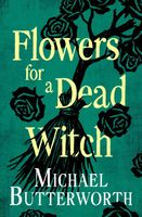 Flowers for a Dead Witch