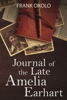 Cover of Journal of the late Amelia Earhart by Frank Okolo