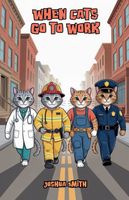 Cover of When Cats Go to Work by Joshua Smith