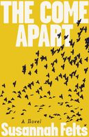 Cover of The Come Apart by Susannah Felts