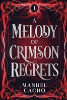 Cover of A Melody of Crimson Regrets by Manuel Cacho