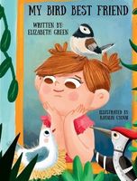 Cover of My Bird Best Friend by Elizabeth Green