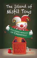 Cover of The Island of Misfit Toys and Other Messages of Christmas by Gregg Taylor
