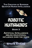 Cover of Robotic Humanoids 3 by Steve Evans
