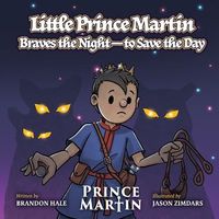 Little Prince Martin Braves the Night-to Save the Day