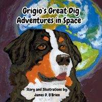 Cover of Grigio's Great Dig Adventures in Space by James O'Brien
