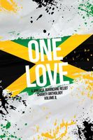 One Love: A Jamaica Hurricane Relief Charity Anthology Volume 2