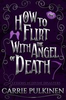 How to Flirt With the Angel of Death