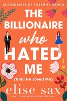 The Billionaire Who Hated Me (Until He Loved Me)
