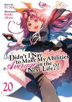 Didn't I Say To Make My Abilities Average In The Next Life?! Light Novel Vol. 20