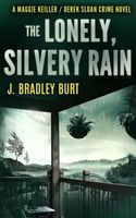 Cover of The Lonely, Silvery Rain by J. Bradley Burt