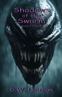 Cover of Shadows of the Swarm by D.W. Neuman