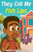 Cover of They Call Me Fish Lips by Marsha Jenkins-Sanders
