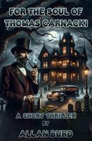 Cover of For The Soul of Thomas Carnacki by Allan Burd