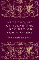 Cover of Storehouse of Ideas and Inspiration for Writers by Warren Brown