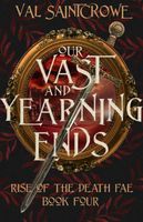 Our Vast and Yearning Ends
