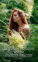 Roving Darkness and the Druid's Destiny