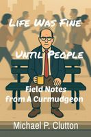 Cover of Life Was Fine Until People by Michael P. Clutton