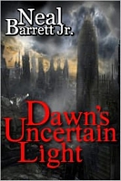 Dawn's Uncertain Light by Neal Barrett Jr.
